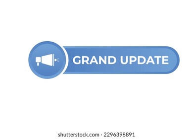 Grand Update Button. Speech Bubble, Banner Label Grand Update