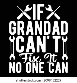 If Grandad Can't Fix It No One Can, Happy Father's Day Design, Fix Dad Shirt Illustration Saying