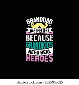 granddad was greatest because grand kids need real heroes, world granddad design, greatest dads superhero granddad design concept, illustration design