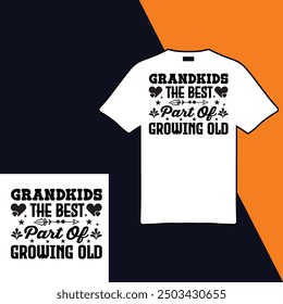 Grandkids The Best Part Of Growing Old .T-shirt Design. Vector Illustration.