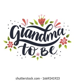 Grandma to be. Hand drawn lettering phrase. Vector calligraphic illustration for greeting cards, posters, prints, t-shirts.