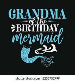 Grandma Of The Birthday Mermaid funny t-shirt design
