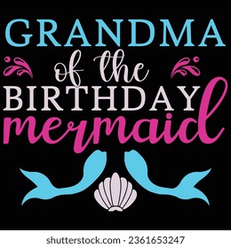 Grandma Of The Birthday Mermaid T-shirt Design