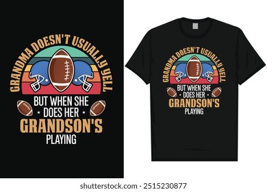 Grandma doesn't usually yell American football rugby playing vintage typography graphics tshirt design