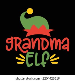 Grandma Elf Merry Christmas shirt print template, funny Xmas shirt design, Santa Claus funny quotes typography design