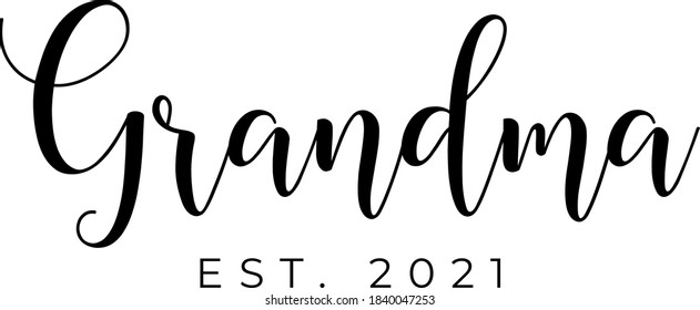 Grandma est. 2021 text vector written with an elegant typography.