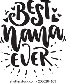 Grandma Lettering Quotes Nana Motivational Inspirational Printable Poster Mug Sticker T Shirt Design Best Nana Ever svg
