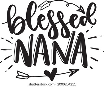 Grandma Lettering Quotes Nana Motivational Inspirational Printable Poster Mug Sticker T Shirt Design Blessed Nana svg
