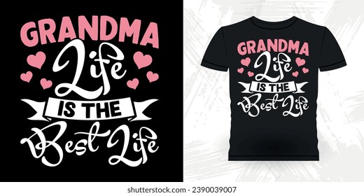 Grandma Life Is The Best Life Funny Grandma Vintage Mother's Day T-shirt Design