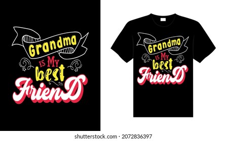 Grandma is my best friend Family T-shirt Design, lettering typography quote. relationship merchandise design for print.