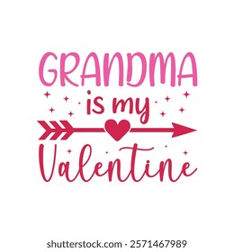 Grandma Is My Valentine Typography T-Shirt Design Vector, Valentine gift, Valetines Day Typography Shirt, Valentine’s Day Digital Design, Happy valentines day
