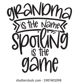 grandma is the name spoiling is the game background inspirational positive quotes, motivational, typography, lettering design