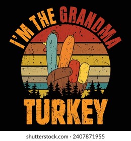 I'm The Grandma Turkey - Thanksgiving t-shirts design, Hand drawn lettering phrase, Calligraphy t-shirt design, Isolated on white background, Cutting Cricut and Silhouette, EPS 10