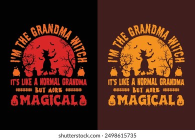 I'm A Grandma Witch It's Like A Normal Grandma but More Magical vector t shirt design template