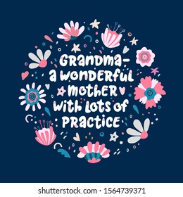 Grandma - a wonderful mother with lots of practice. Vector lettering quote about grandmother. Hand-drawn illustration in round flower frame on the dark background.