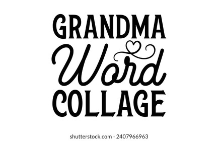 Grandma word collage - Grandma T-Shirt Design, Hand lettering illustration for your design, illustration Modern, simple, lettering For stickers, mugs, etc.