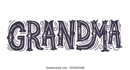Grandma word. Hand drawn vector lettering for t shirt, card, cup design