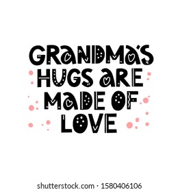 Grandma`s hugs are made of love  quote. Hand drawn vector lettering with pink dots. Concept for t shirt design, card, banner