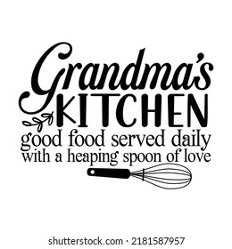 grandma's kitchen inspirational positive quotes, motivational, typography, lettering design.