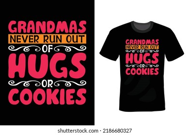 Grandmas never run out of hugs and cookies. Grandma T shirt design, vintage, typography