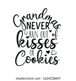 Grandmas never run out kisses or cookies- funny text with heart. Good for greeting card, poster, banner, textile print, and gift design.