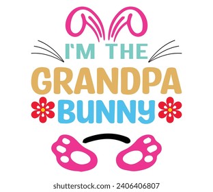 I’m The Grandpa Bunny T-shirt, Happy easter T-shirt, spring holiday, Easter Cut File,  Bunny and spring T-shirt, Egg for Kids, Easter Funny Quotes