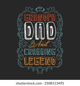 Grandpa Dad And Crabbing Legend. Animal Cute crab typography design with slogan. Crab Vintage retro fashion design.