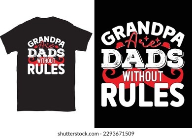 Grandpa Are Dads Without Rules Father's Day Typography T-shirt Design, For t-shirt print and other uses of template Vector EPS File.