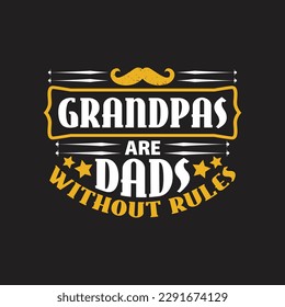 Grandpa are dads without rules - Grandpa typographic quotes design vector.