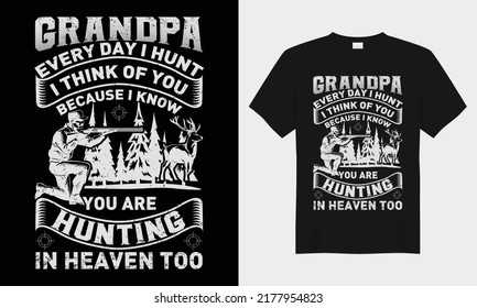 grandpa every day i hunt i think of you vector typography t-shirt design. Perfect for print items and bags, posters, cards, vector illustration. Isolated on black background
