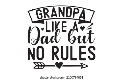 grandpa like a dad but no rules -  Conceptual handwritten phrase Home and Family, graphic design for print tee, shirt, banner, Coronavirus concept, Motivation quote, Hand lettering typography poster