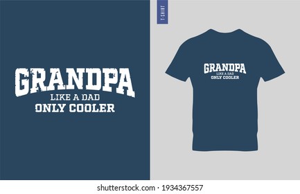 Grandpa like a dad only cooler typography t-shirt design. stylish t-shirt and apparel trendy design. Suitable for clothing printing business. 