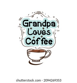 Grandpa Loves Coffee T shirt Design for Coffee Lovers