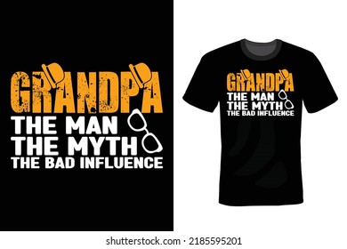 Grandpa The Man The Myth The Bad Influence. Grandfather T shirt design, vintage, typography