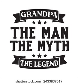 grandpa the man the myth the legend background inspirational positive quotes, motivational, typography, lettering design