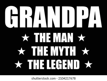 Grandpa The man The Myth The Legend T Shirt Design. Grandpa T Shirt Design, Proud Grandpa T Shirt Design.