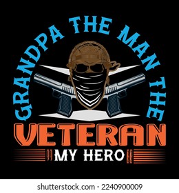 Grandpa The Man The Veteran My Hero Typography T-shirt Design

