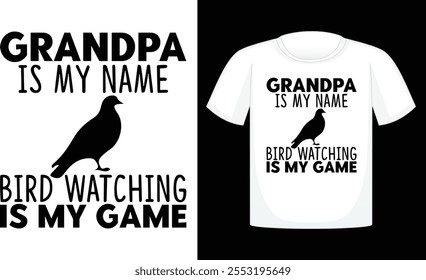 Grandpa Is My Name Bird Watching Is My Game ,Files for Cutting Cricut and Silhouette ,Calligraphy t shirt design