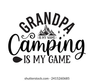 Grandpa is my name camping is my game