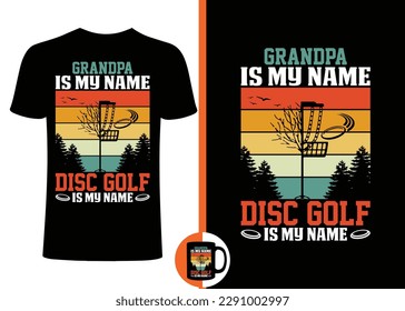 Grandpa is my name disc golf is my game - t shirt design, grandpa t-shirt design, retro grandpa t-shirt , disc golf grandpa t-shirt design, retro disc golf t shirt design