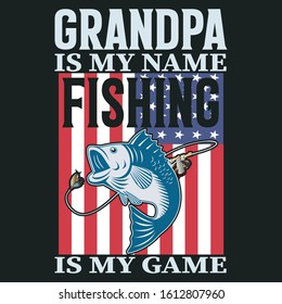 Grandpa is my name fishing is my game- Fishing T Shirt Design,T-shirt Design, Vintage fishing emblems,  Boat, Fishing labels, badges,vector illustration, Poster, Trendy t-shirt, Custom T-shirt