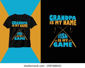 Grandpa is my name fishing is my game - Fishing t shirts design,Vector graphic, typographic poster or t-shirt