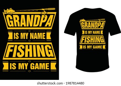 Grandpa is My Name Fishing is My Game. Fishing T-shirt.