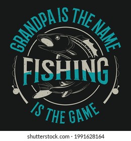 Grandpa is My Name Fishing is My Game funny t-shirt.
The perfect tee for the grandfather who loves to take his grandkids fishing! Funny gift idea for Father's Day, Birthday, Halloween, 