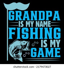 GRANDPA IS MY NAME FISHING IS MY GAME Fishing t shirt and mug design vector illustration