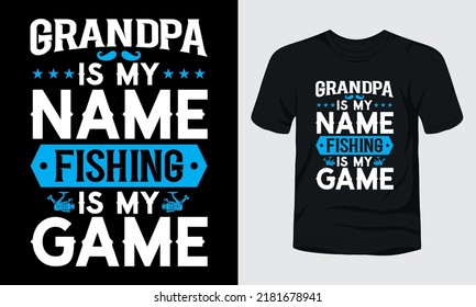 Grandpa is my name fishing is my game typography t-shirt design.