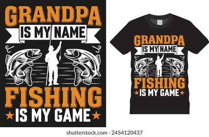 Grandpa is my name fishing is my game, Fishing typography Colorful vector t shirt design. Fishing t shirt design and custom fisherman quote. Fishing design ready for shirt print, banner, poster. 