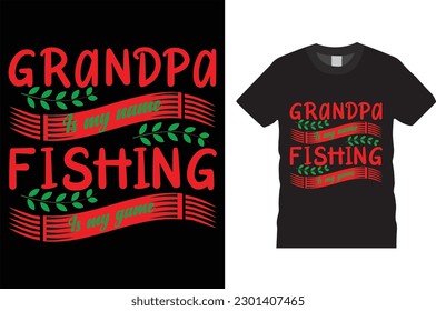 Grandpa is my name fishing is my game.T-shirt, design, template, vector, dead fish, fish, handwritten font, calligraphy design, illustration, fisherman, pirate design, poster, hunting, fisherman.