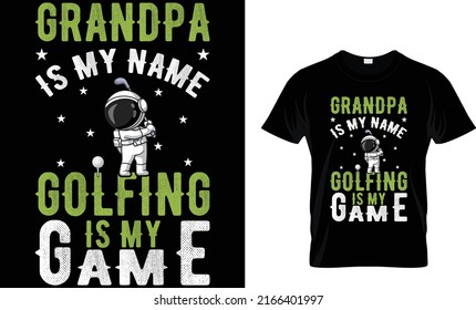 grandpa is my name golfing is my game... T shirt