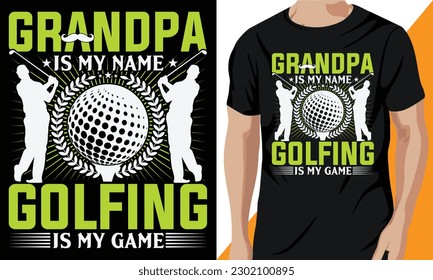 Grandpa Is My Name Golfing Is My Game t-shirt design